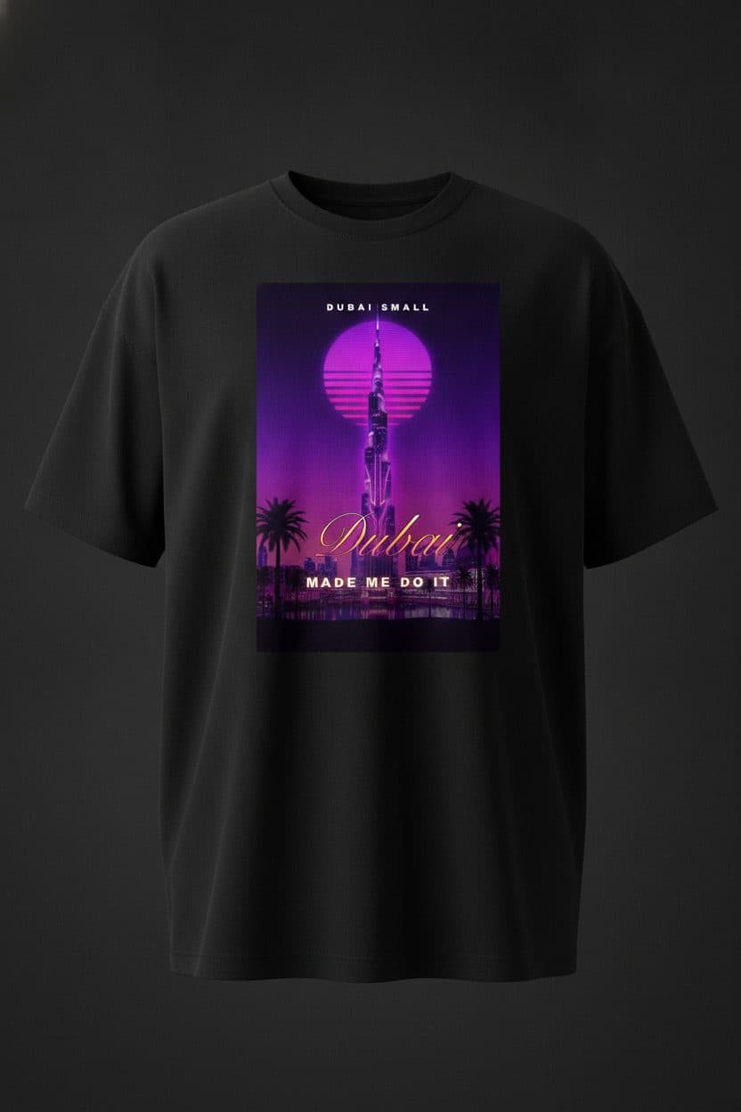 Dubai Made Me Do It - T-shirt