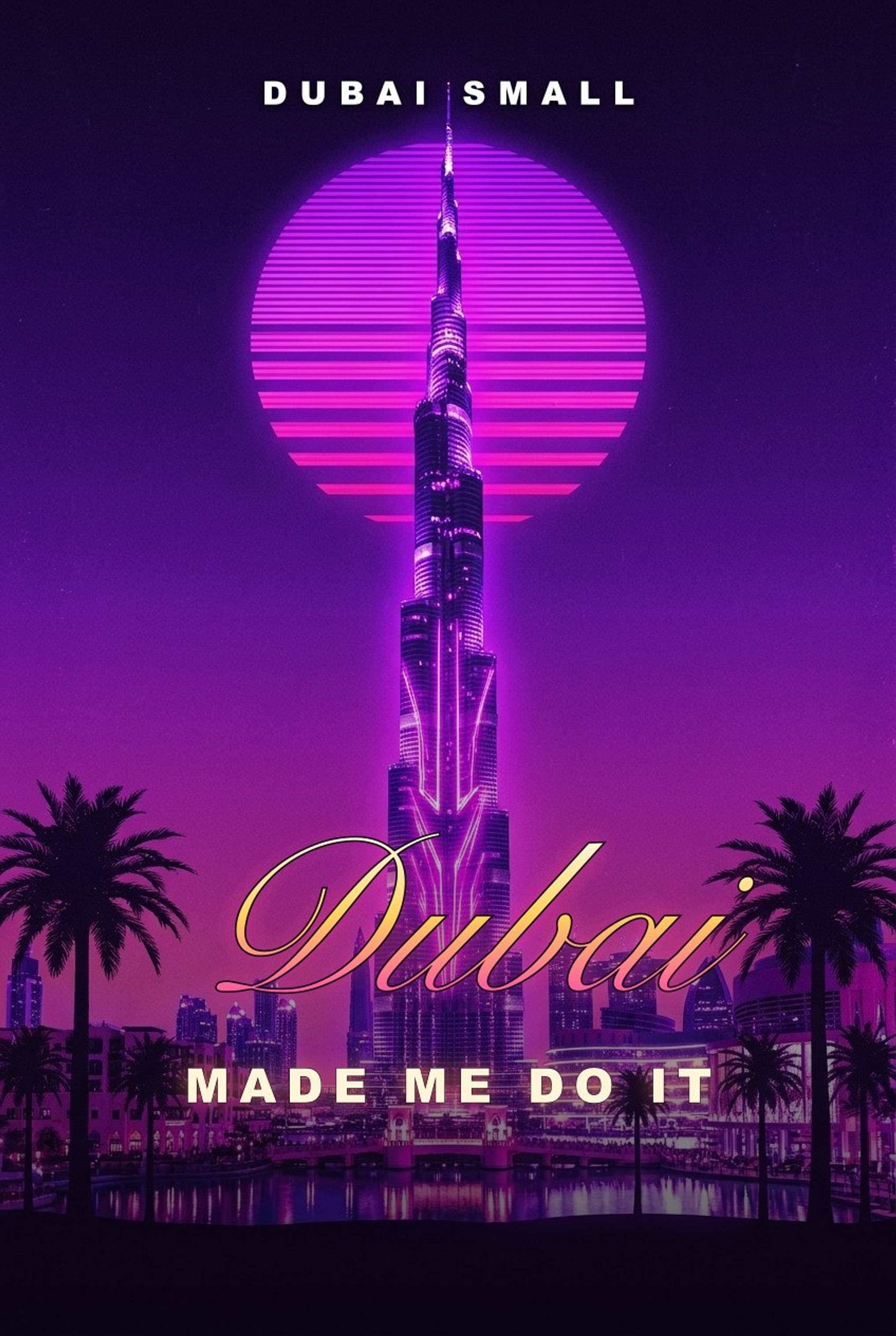 Dubai Made Me Do It